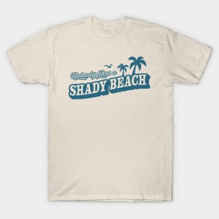 Nobody Likes A Shady Beach Summer Vacation T-Shirt